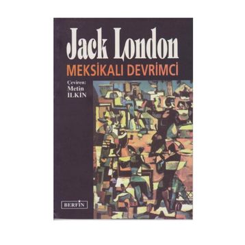 MEKSİKALI DEVRIMCI - JACK LONDON