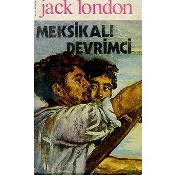 MEKSİKALI DEVRIMCI - JACK LONDON
