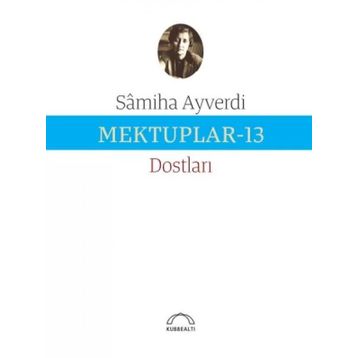 Mektuplar 13 - Samiha Ayverdi