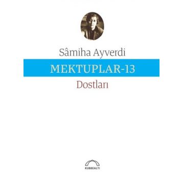 Mektuplar 13 - Samiha Ayverdi