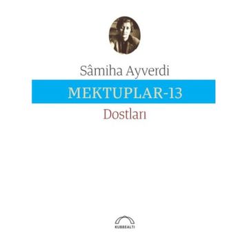 Mektuplar 13 - Samiha Ayverdi
