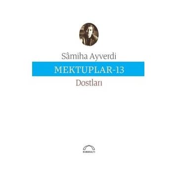 Mektuplar 13 - Samiha Ayverdi