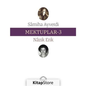 Mektuplar 3 - Nazik Erik Samiha Ayverdi