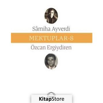 Mektuplar 8 - Samiha Ayverdi