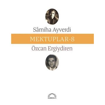 Mektuplar 8 - Samiha Ayverdi