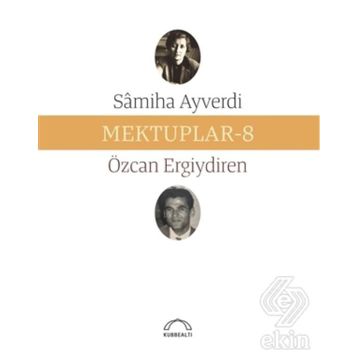 Mektuplar 8 - Samiha Ayverdi