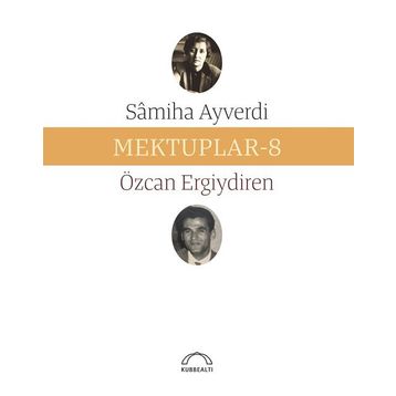 Mektuplar 8 - Samiha Ayverdi