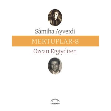 Mektuplar 8 - Samiha Ayverdi
