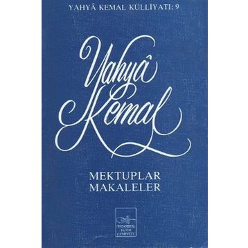 Mektuplar Makaleler - Yahya Kemal Beyatlı