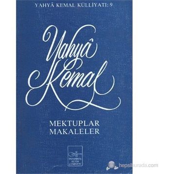 Mektuplar Makaleler - Yahya Kemal Beyatlı