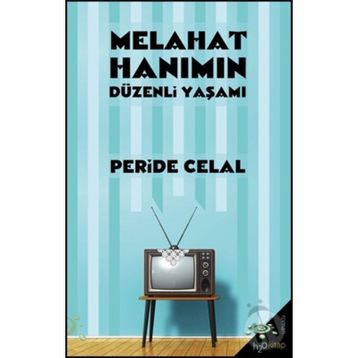 MELAHAT HANIMIN DÜZENLİ YAŞAMI - PERIDE CELAL