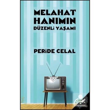 MELAHAT HANIMIN DÜZENLİ YAŞAMI - PERIDE CELAL