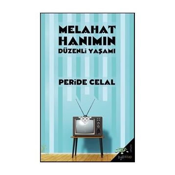 MELAHAT HANIMIN DÜZENLİ YAŞAMI - PERIDE CELAL