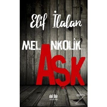 Melankolik Aşk - Elif İlalan