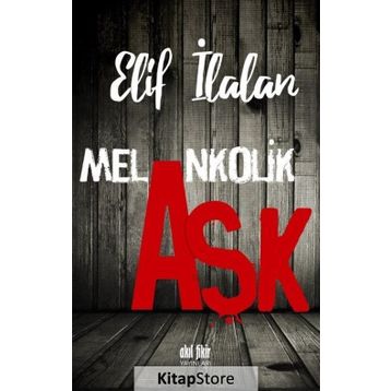 Melankolik Aşk - Elif İlalan