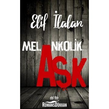 Melankolik Aşk - Elif İlalan