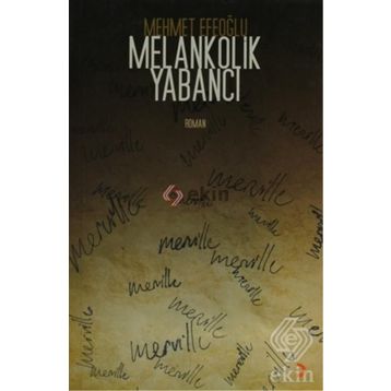 MELANKOLIK YABANCI - MEHMET EFEOĞLU