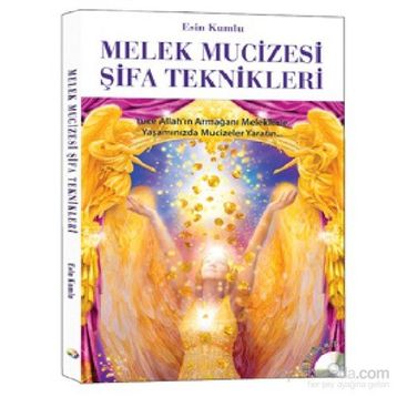 Melek Mucizesi Şifa Teknikleri - Esin Kumlu