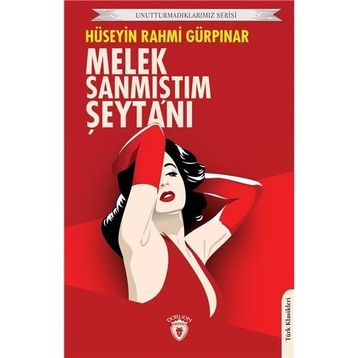 Melek Sanmıştım Şeytanı - Unutturmadıklarımız Serisi - Dorlion Yayınevi