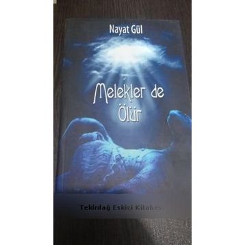 MELEKLER DE ÖLÜR - NAYAT GÜL