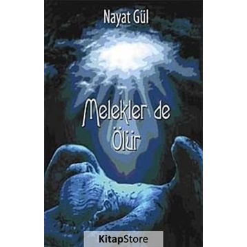 MELEKLER DE ÖLÜR - NAYAT GÜL