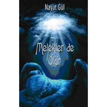 MELEKLER DE ÖLÜR - NAYAT GÜL