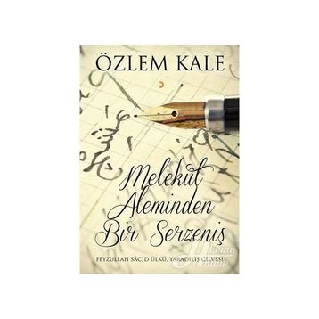 Melekut Aleminden Bir Serzeniş - Özlem Kale
