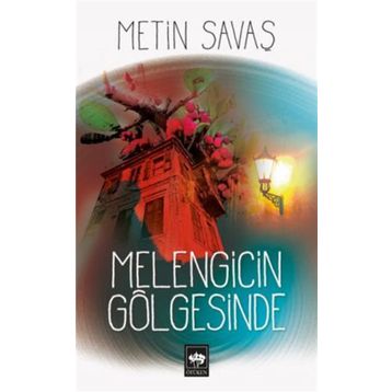 MELENGICIN GÖLGESİNDE - METIN SAVAŞ