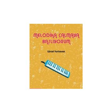 MELODIKA ÇALMAYA BAŞLIYORUM - GÜRSEL YURTSEVEN