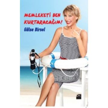 Memleketi Ben Kurtaracağım! - Gülse Birsel