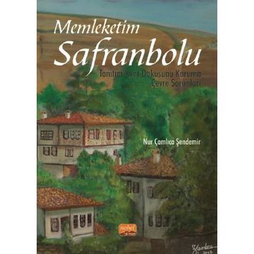 Memleketim Safranbolu Tanıtım Kent Dokusunu Koruma Çevre Sorunları Nobel Yayınevi