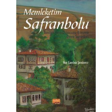 Memleketim Safranbolu Tanıtım Kent Dokusunu Koruma Çevre Sorunları Nobel Yayınevi