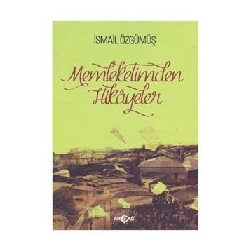 Memleketimden Hikayeler - İsmail Özgümüş
