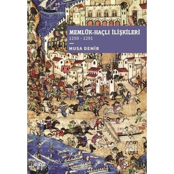 Memlük Haçlı İlişkileri 1250 1291 - Çizgi Kitabevi