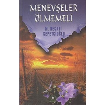 MENEVŞELER ÖLMEMELİ - MUSTAFA NECATI SEPETÇİOĞLU
