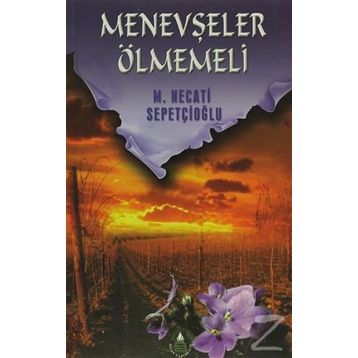 MENEVŞELER ÖLMEMELİ - MUSTAFA NECATI SEPETÇİOĞLU