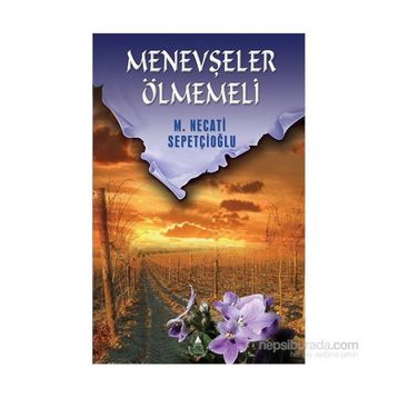 MENEVŞELER ÖLMEMELİ - MUSTAFA NECATI SEPETÇİOĞLU