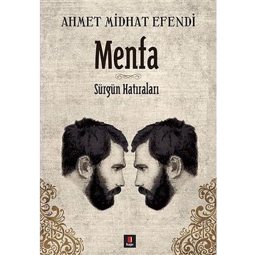 MENFA SÜRGÜN HATIRALARI - AHMET MITHAT EFENDI