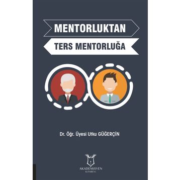 Mentorluktan Ters Mentorluğa - Utku Güğerçin