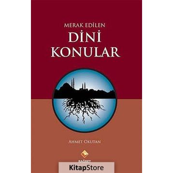 MERAK EDILEN DINI KONULAR - AHMET OKUTAN