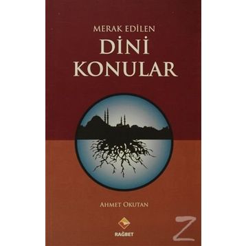 MERAK EDILEN DINI KONULAR - AHMET OKUTAN