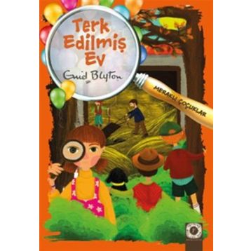 Meraklı Çocuklar - Terk Edilmiş Ev - Enid Blyton