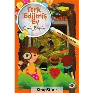 Meraklı Çocuklar - Terk Edilmiş Ev - Enid Blyton