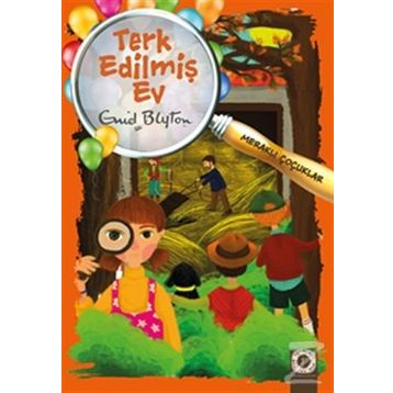 Meraklı Çocuklar - Terk Edilmiş Ev - Enid Blyton