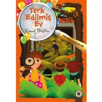 Meraklı Çocuklar - Terk Edilmiş Ev - Enid Blyton