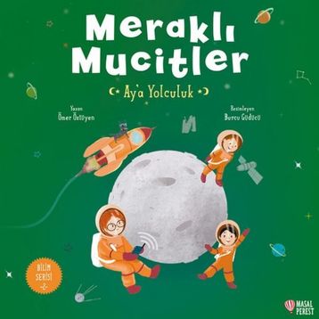 Meraklı Mucitler Ay’a Yolculuk - Ömer Öztüyen