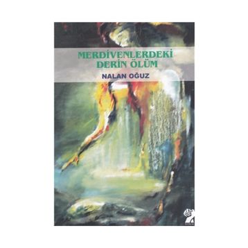 Merdivendeki Derin Ölüm - Nalan Oğuz