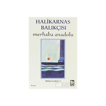Merhaba Anadolu - Halikarnas Balıkçısı