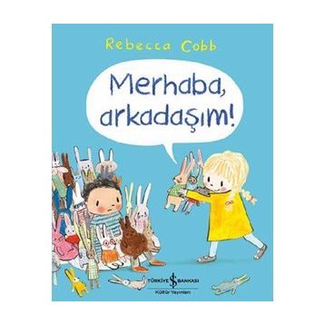 Merhaba, Arkadaşım! - Rebecca Cobb