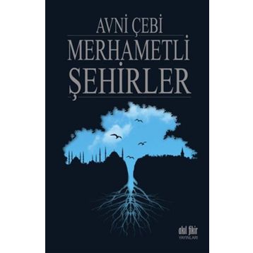 Merhametli Şehirler - Avni Çebi